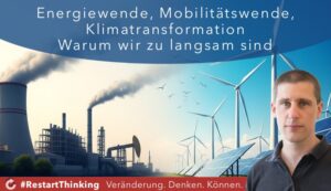 Energiewende, Mobilitätswende, Klimatransformation: Warum wir zu langsam sind